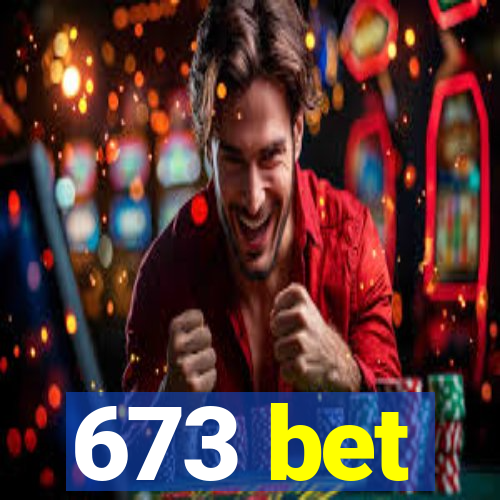 673 bet